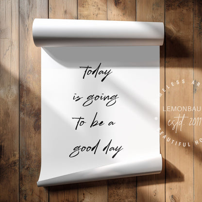 Today Is Going To Be A Good Day | Kitchen Quote Poster