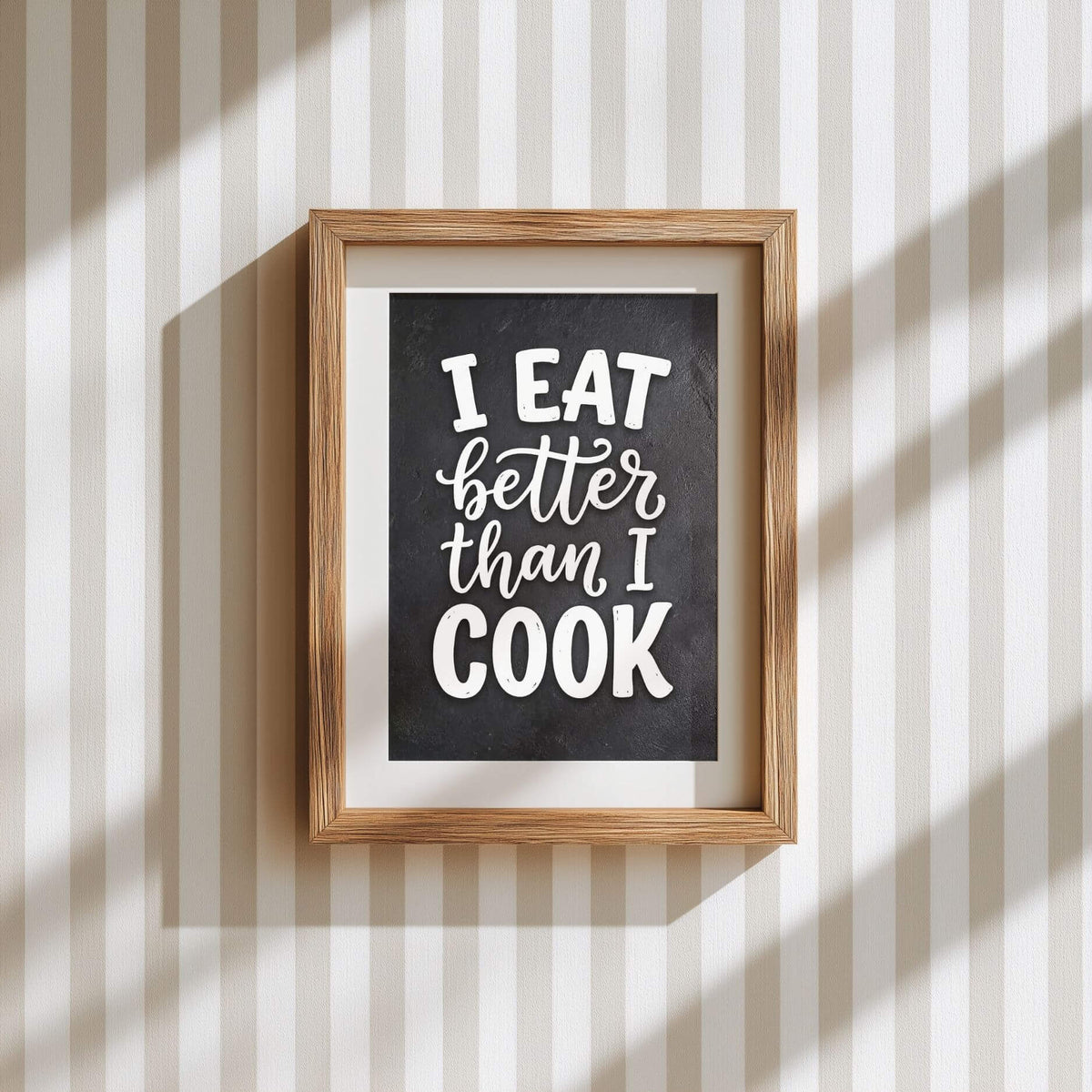I Eat Better Than I Cook – Funny Kitchen Quote Poster