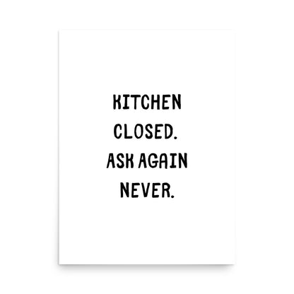 "Kitchen closed. Ask again never." funny kitchen quote wall art, bold black typography
